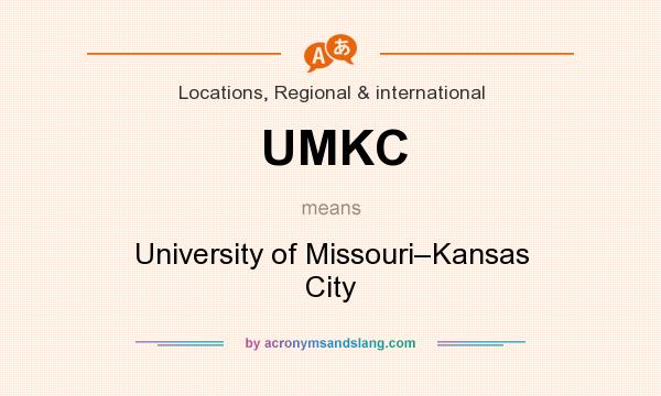 What does UMKC mean? It stands for University of Missouri–Kansas City