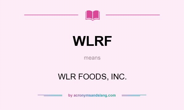 What does WLRF mean? It stands for WLR FOODS, INC.