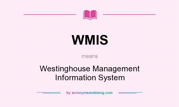 What does WMIS mean? It stands for Westinghouse Management Information System