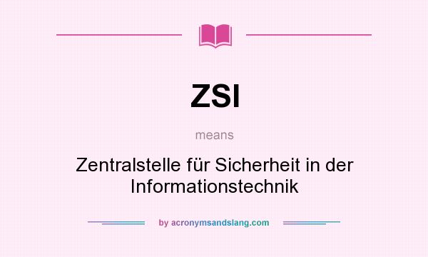What does ZSI mean? It stands for Zentralstelle für Sicherheit in der Informationstechnik