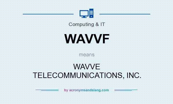 What does WAVVF mean? It stands for WAVVE TELECOMMUNICATIONS, INC.