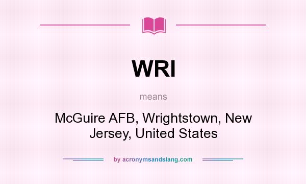 What does WRI mean? It stands for McGuire AFB, Wrightstown, New Jersey, United States