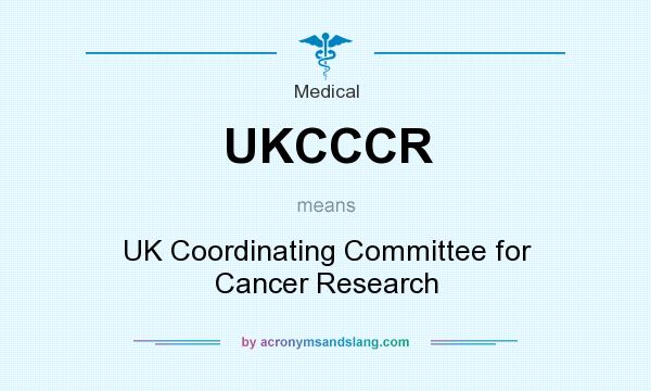 What does UKCCCR mean? It stands for UK Coordinating Committee for Cancer Research