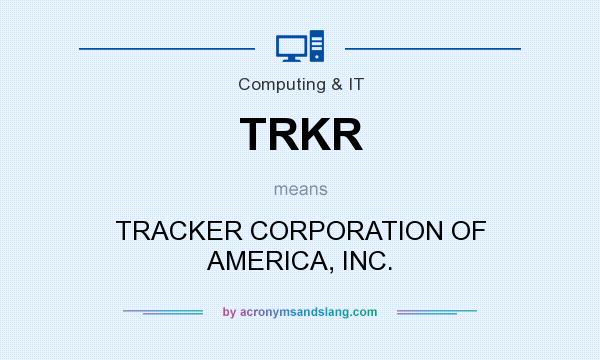 What does TRKR mean? It stands for TRACKER CORPORATION OF AMERICA, INC.