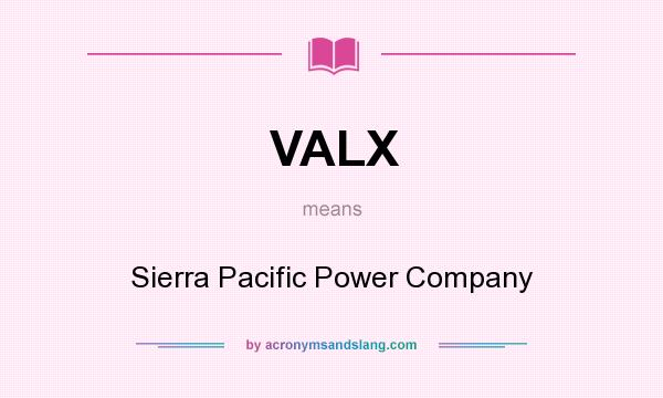 What does VALX mean? It stands for Sierra Pacific Power Company