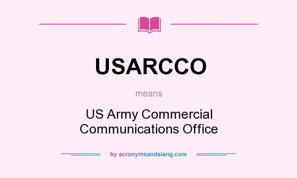 What does USARCCO mean? It stands for US Army Commercial Communications Office