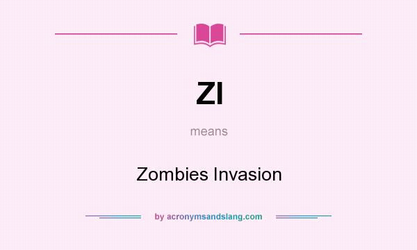 What does ZI mean? It stands for Zombies Invasion