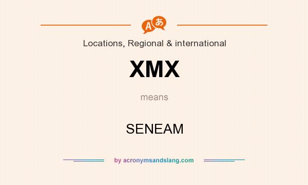 What does XMX mean? It stands for SENEAM