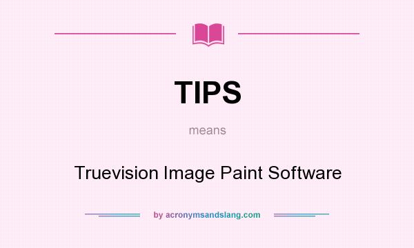 What does TIPS mean? It stands for Truevision Image Paint Software