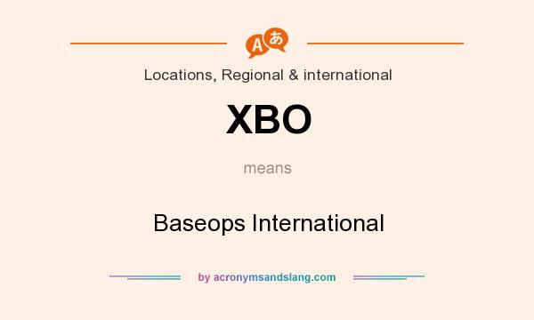What does XBO mean? It stands for Baseops International