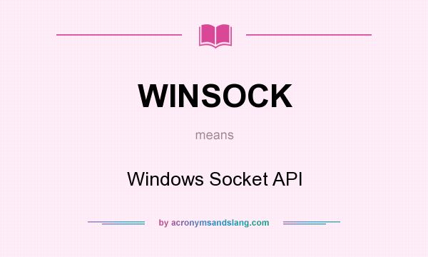What does WINSOCK mean? It stands for Windows Socket API