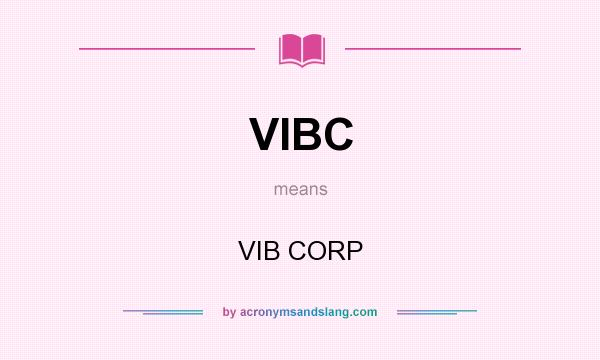 What does VIBC mean? It stands for VIB CORP