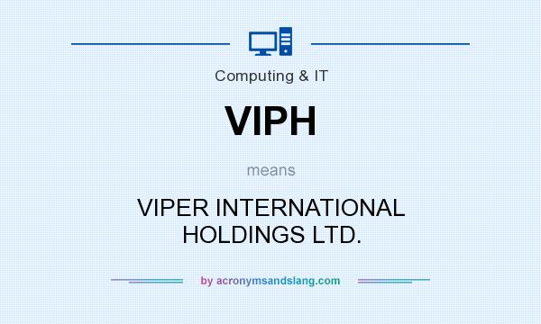 What does VIPH mean? It stands for VIPER INTERNATIONAL HOLDINGS LTD.