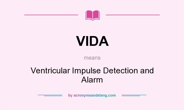 What does VIDA mean? It stands for Ventricular Impulse Detection and Alarm