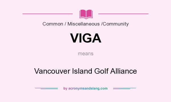 What does VIGA mean? It stands for Vancouver Island Golf Alliance