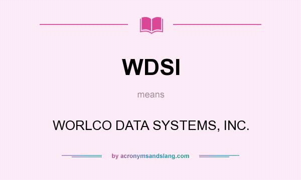 What does WDSI mean? It stands for WORLCO DATA SYSTEMS, INC.