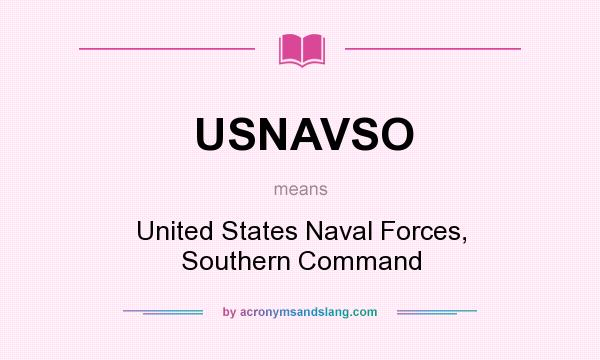 What does USNAVSO mean? It stands for United States Naval Forces, Southern Command