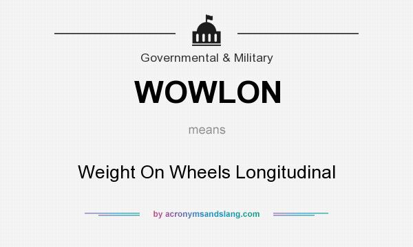 What does WOWLON mean? It stands for Weight On Wheels Longitudinal