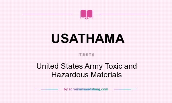 What does USATHAMA mean? It stands for United States Army Toxic and Hazardous Materials