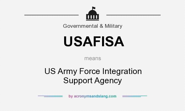 What does USAFISA mean? It stands for US Army Force Integration Support Agency