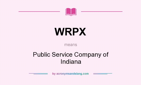 What does WRPX mean? It stands for Public Service Company of Indiana
