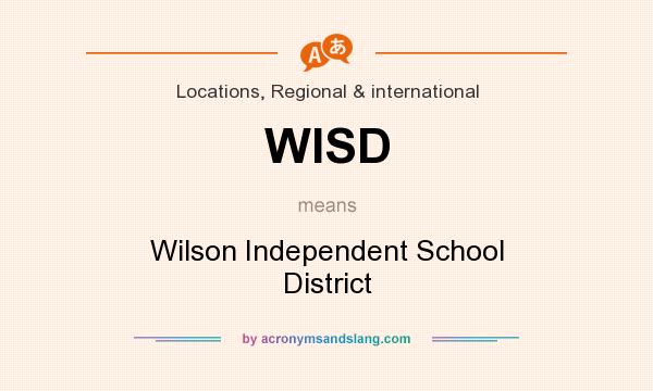 What does WISD mean? It stands for Wilson Independent School District