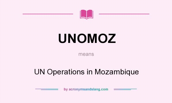 What does UNOMOZ mean? It stands for UN Operations in Mozambique