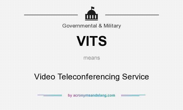 What does VITS mean? It stands for Video Teleconferencing Service