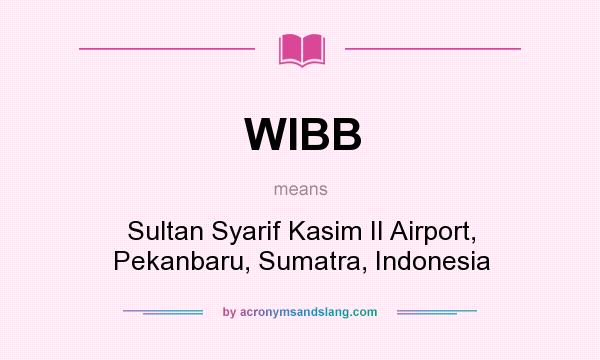 What does WIBB mean? It stands for Sultan Syarif Kasim II Airport, Pekanbaru, Sumatra, Indonesia