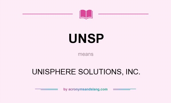 What does UNSP mean? It stands for UNISPHERE SOLUTIONS, INC.