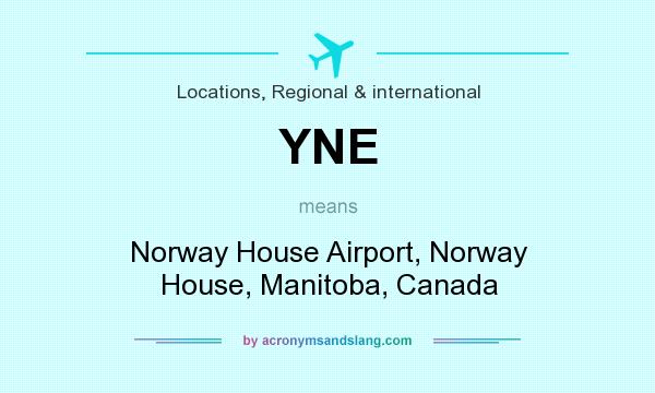 What does YNE mean? It stands for Norway House Airport, Norway House, Manitoba, Canada