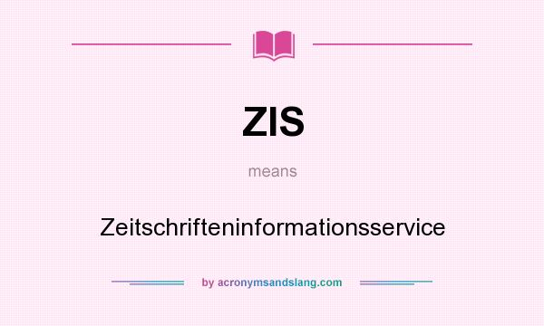 What does ZIS mean? It stands for Zeitschrifteninformationsservice