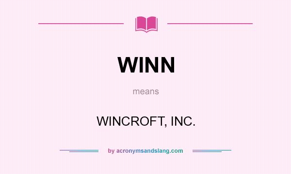 What does WINN mean? It stands for WINCROFT, INC.