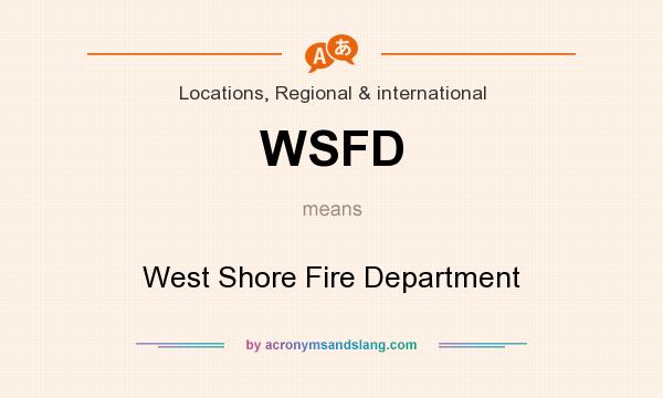 What does WSFD mean? It stands for West Shore Fire Department