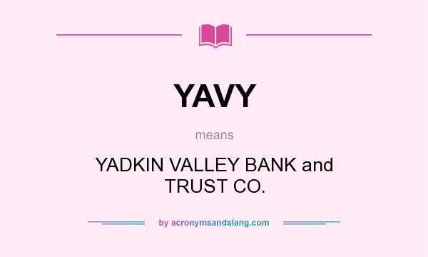 What does YAVY mean? It stands for YADKIN VALLEY BANK and TRUST CO.