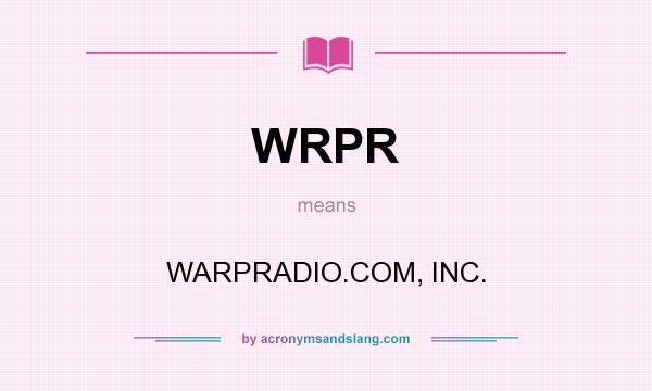 What does WRPR mean? It stands for WARPRADIO.COM, INC.