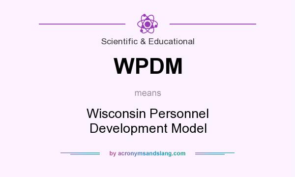 What does WPDM mean? It stands for Wisconsin Personnel Development Model