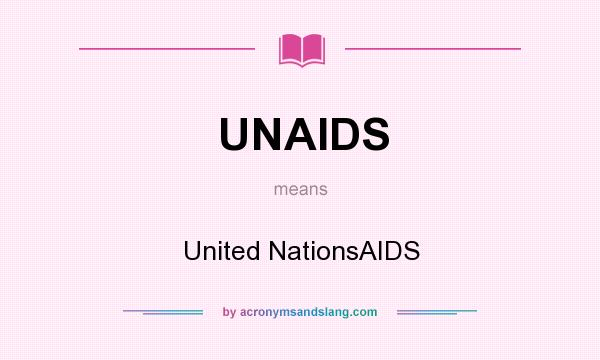What does UNAIDS mean? It stands for United NationsAIDS