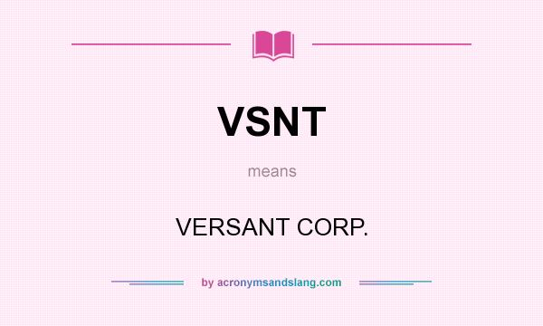 What does VSNT mean? It stands for VERSANT CORP.