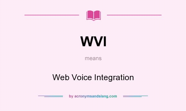 What does WVI mean? It stands for Web Voice Integration