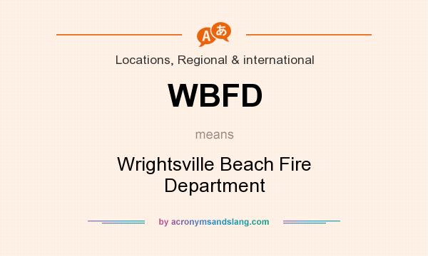 What does WBFD mean? It stands for Wrightsville Beach Fire Department