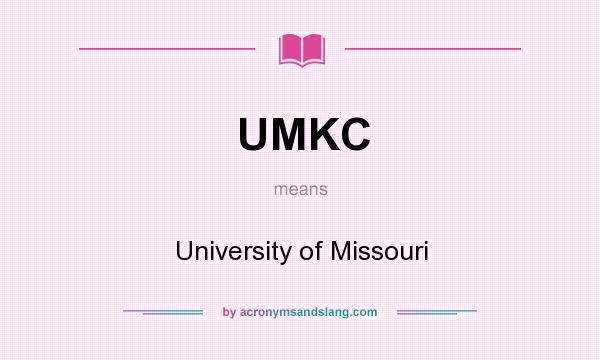 What does UMKC mean? It stands for University of Missouri