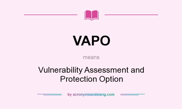What does VAPO mean? It stands for Vulnerability Assessment and Protection Option