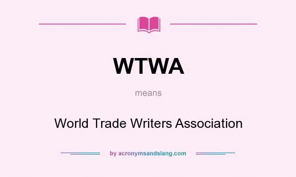What does WTWA mean? It stands for World Trade Writers Association
