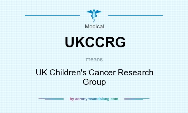What does UKCCRG mean? It stands for UK Children`s Cancer Research Group