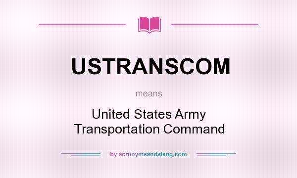 What does USTRANSCOM mean? It stands for United States Army Transportation Command