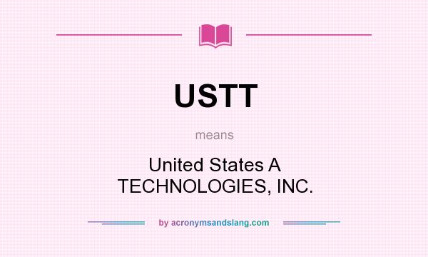 What does USTT mean? It stands for United States A TECHNOLOGIES, INC.