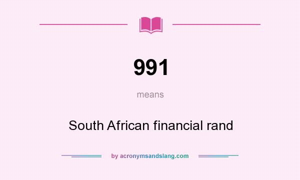 What does 991 mean? It stands for South African financial rand