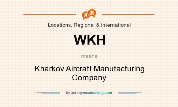 What does WKH mean? It stands for Kharkov Aircraft Manufacturing Company