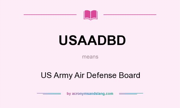 What does USAADBD mean? It stands for US Army Air Defense Board